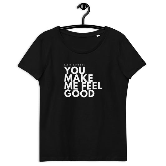 You Make Me Feel Good Women's Fitted T-Shirt